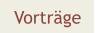 Vorträge